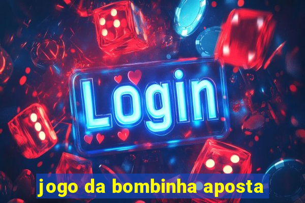 jogo da bombinha aposta